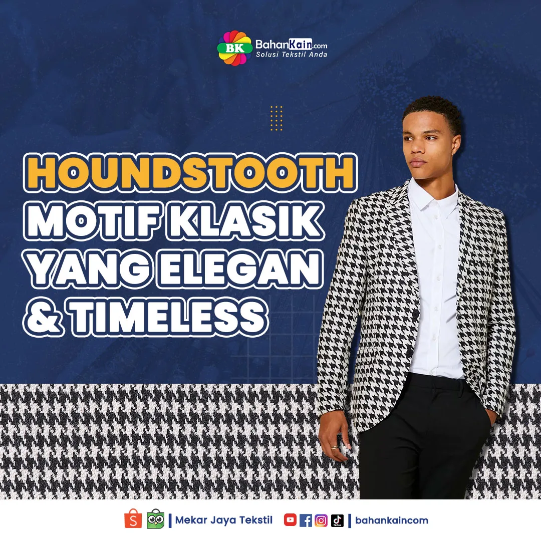 Houndstooth, Motif Klasik Yang Elegan Dan Timeless