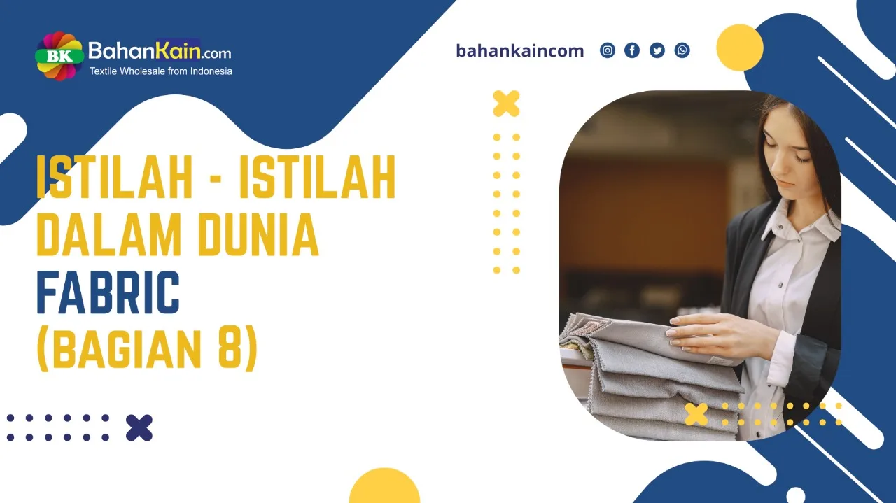Istilah-Istilah Dalam Dunia Fabric (Bagian 8)
