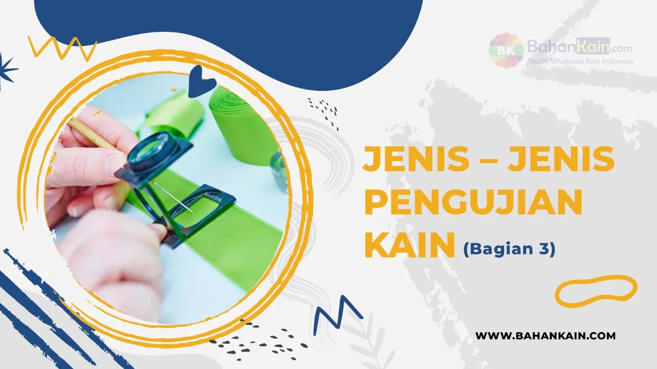 Jenis-Jenis Pengujian Kain (Bagian III)