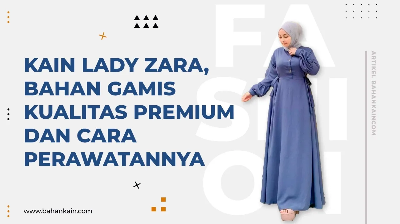 KAIN LADY ZARA, BAHAN GAMIS KUALITAS PREMIUM DAN CARA PERAWATANNYA