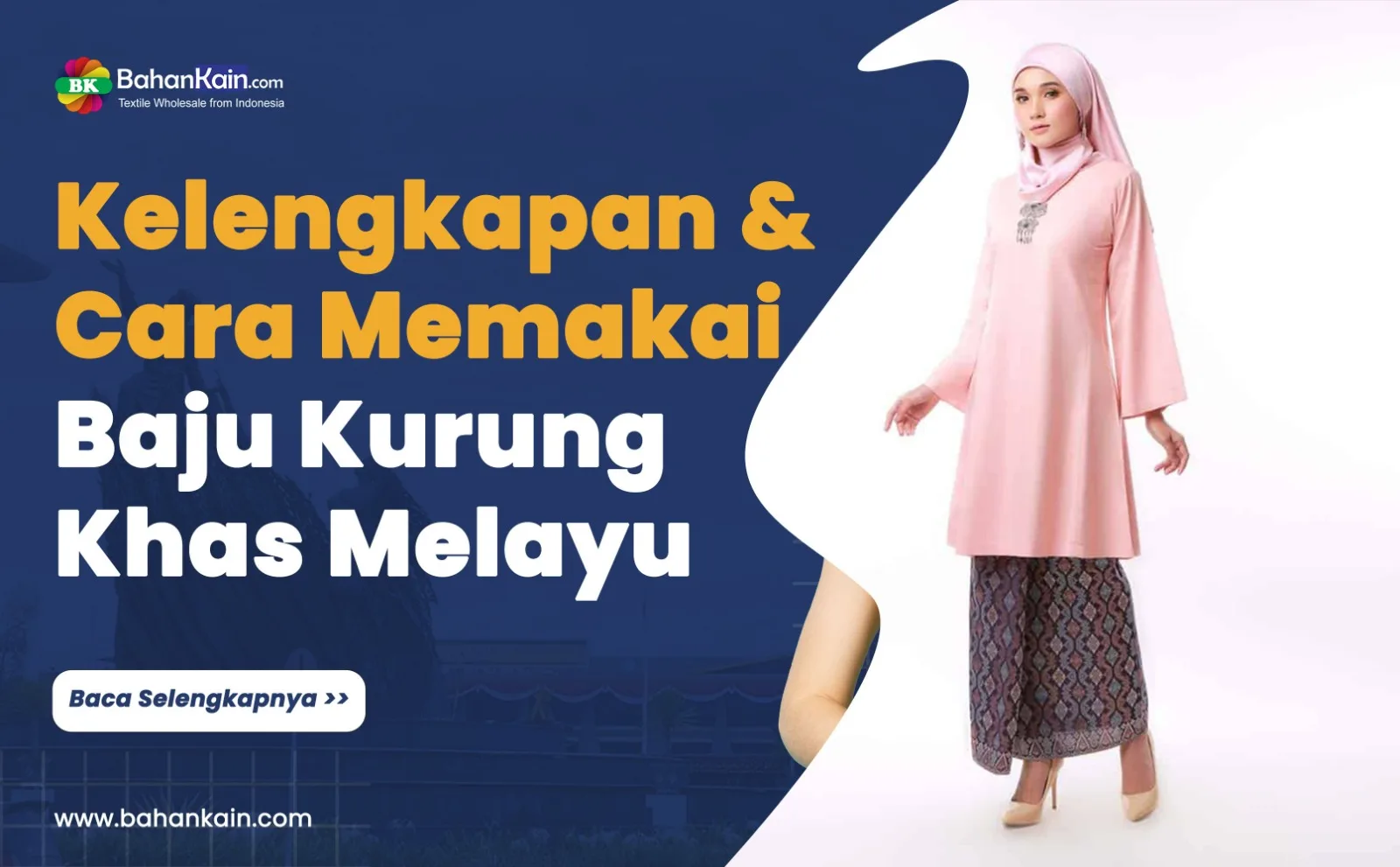Kelengkapan Dan Cara Memakai Baju Kurung Khas Melayu