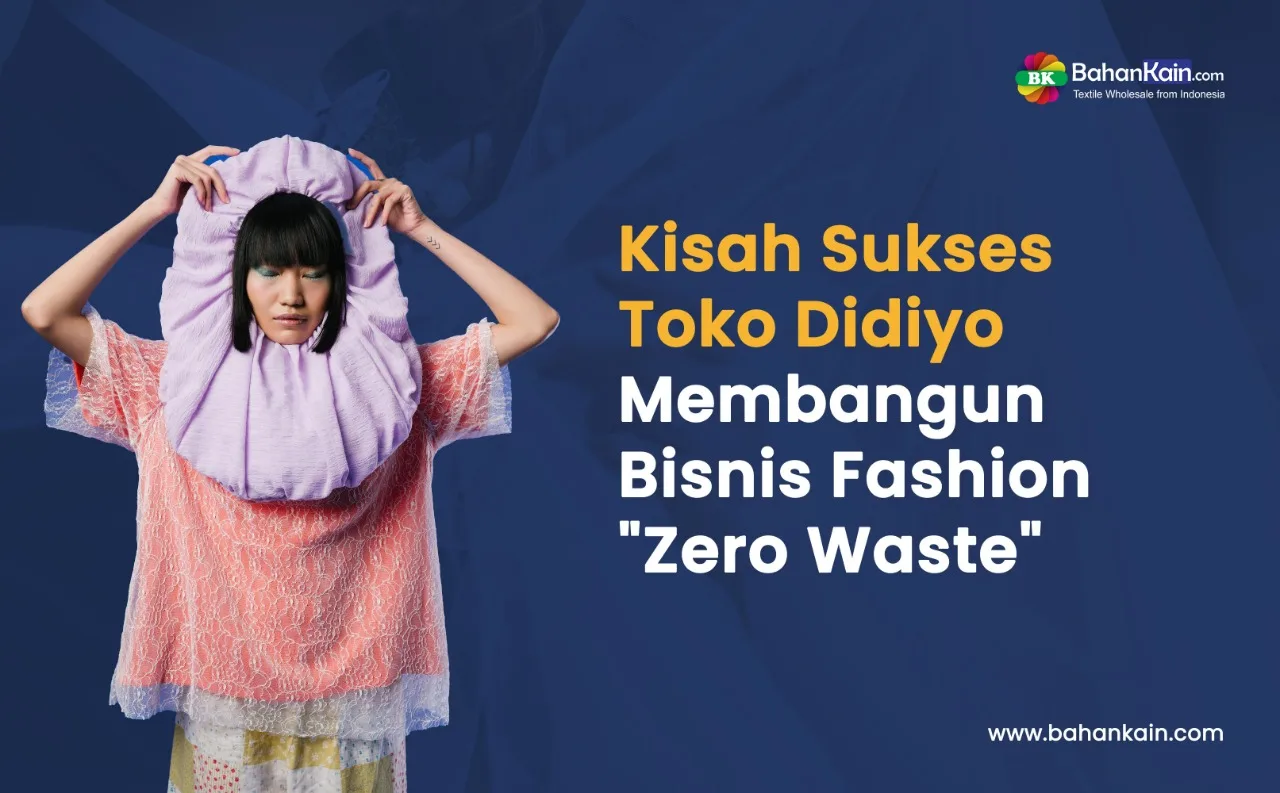 Kisah Sukses Toko Didiyo Membangun Bisnis Fashion "Zero Waste"