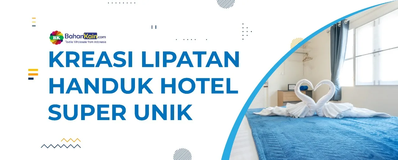Kreasi Lipatan Handuk Hotel Super Unik