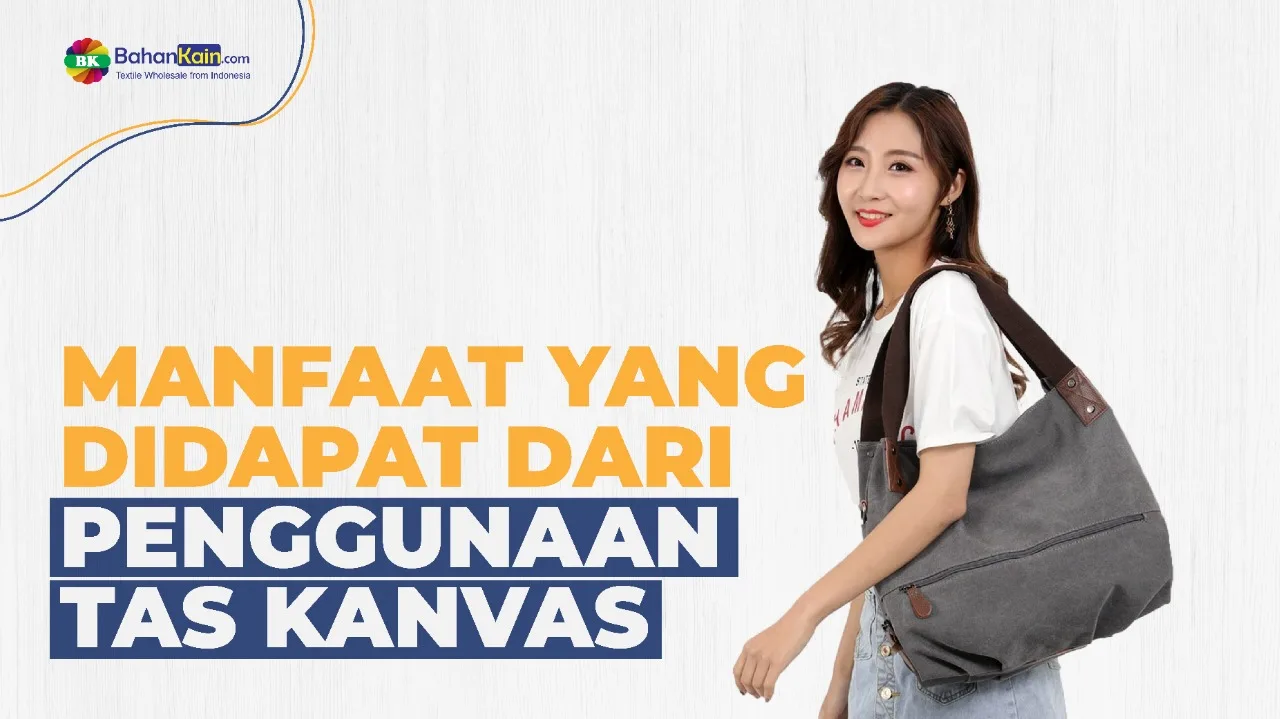 Manfaat Yang Didapat Dari Penggunaan Tas Kanvas