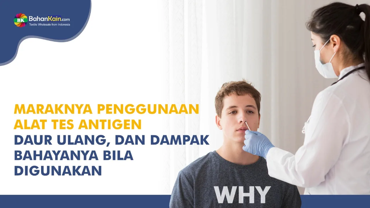 MARAKNYA PENGGUNAAN ALAT TES ANTIGEN DAUR ULANG, DAN DAMPAK BAHAYANYA BILA DIGUNAKAN