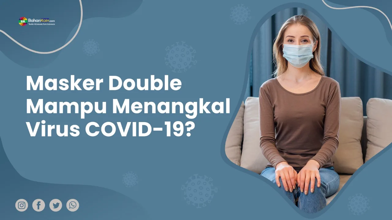 Masker Dobel Mampu Menangkal Virus COVID-19?