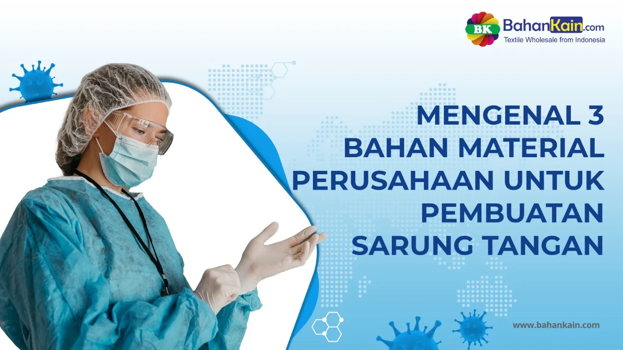 MENGENAL 3 BAHAN MATERIAL PERUSAHAAN UNTUK PEMBUATAN SARUNG TANGAN (HANDSCOON)