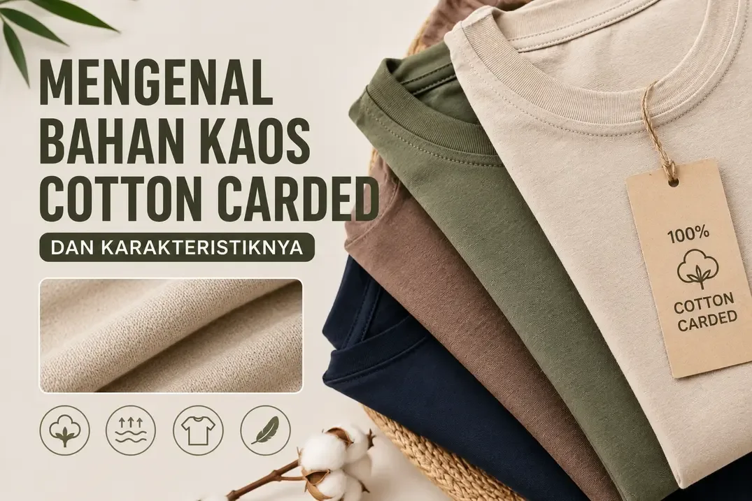 Mengenal Bahan Kaos Cotton Carded dan Karakteristiknya