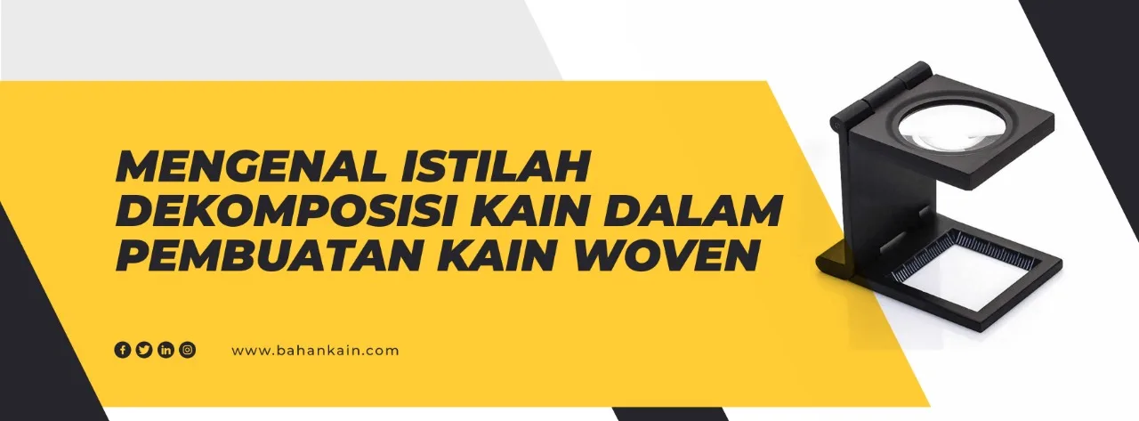 Mengenal Istilah Dekomposisi Kain Dalam Pembuatan Kain Woven