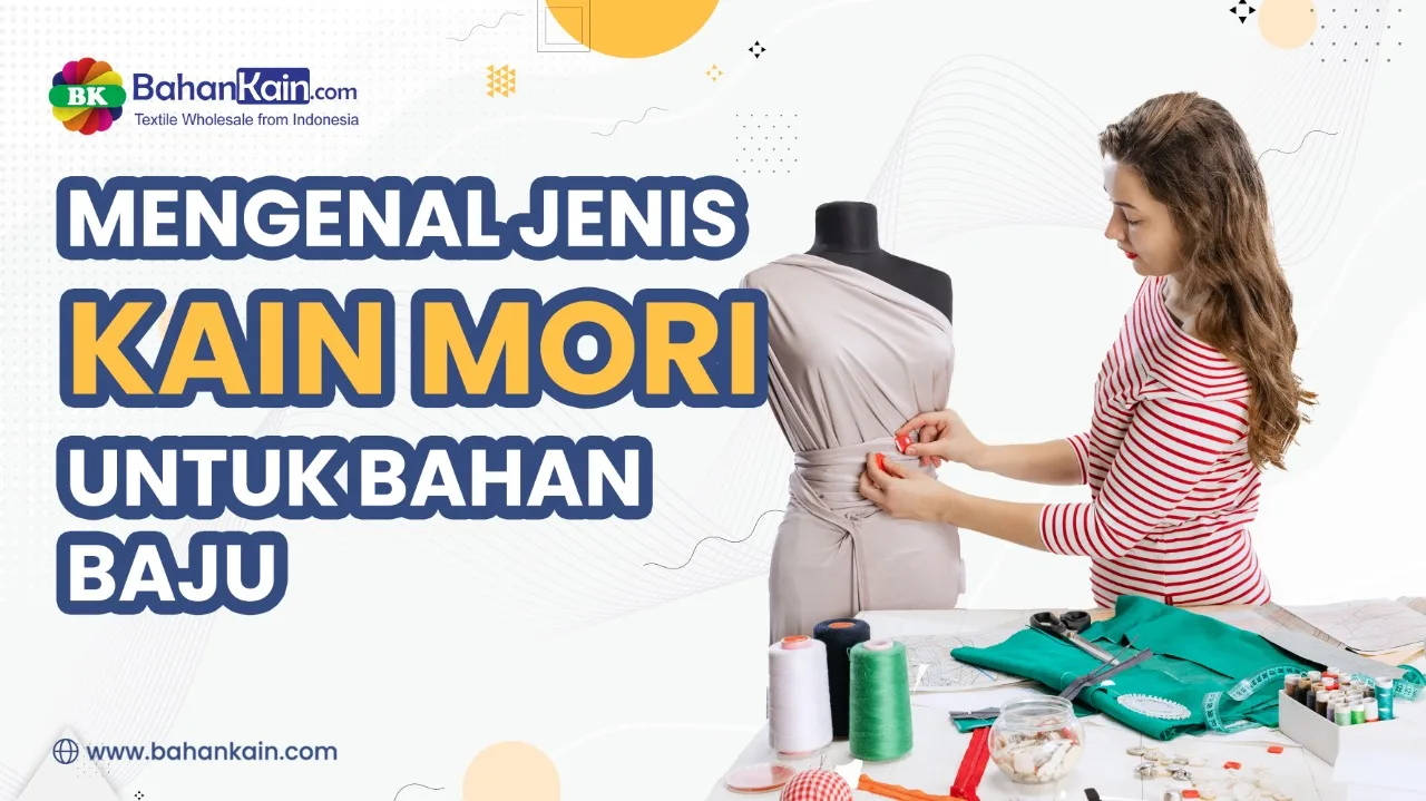 Mengenal Jenis Kain Mori Untuk Bahan Baju
