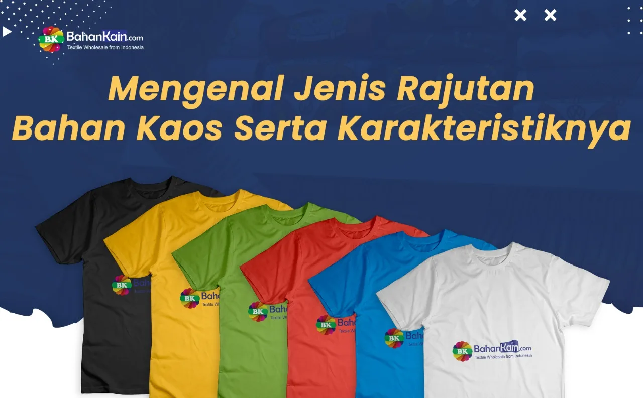 Mengenal Jenis Rajutan Bahan Kaos Serta Karakteristiknya