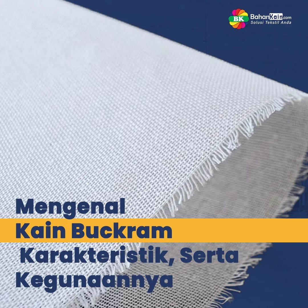Mengenal Kain Buckram, Karakteristik, Serta Kegunaannya
