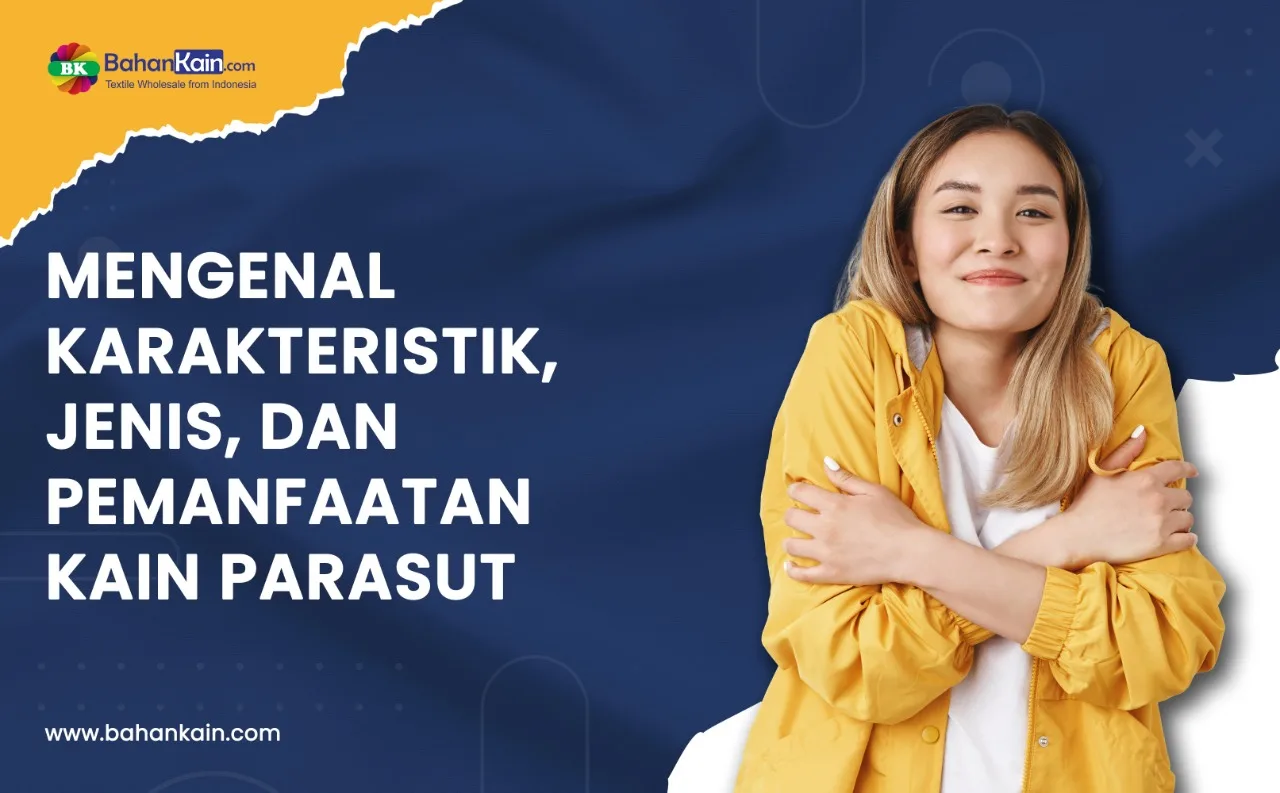 Mengenal Karakteristik, Jenis, Dan Pemanfaatan Kain Parasut