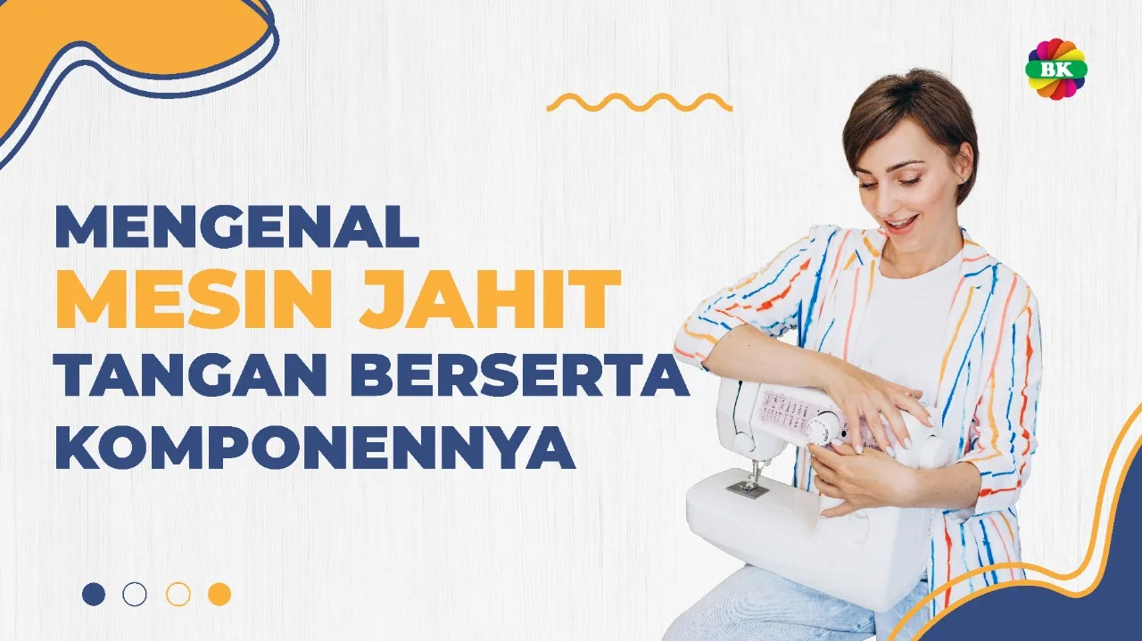 Mengenal Mesin Jahit Tangan Beserta Komponennya