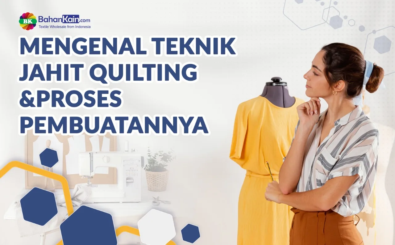 Mengenal Teknik Jahit Quilting Dan Proses Pembuatannya