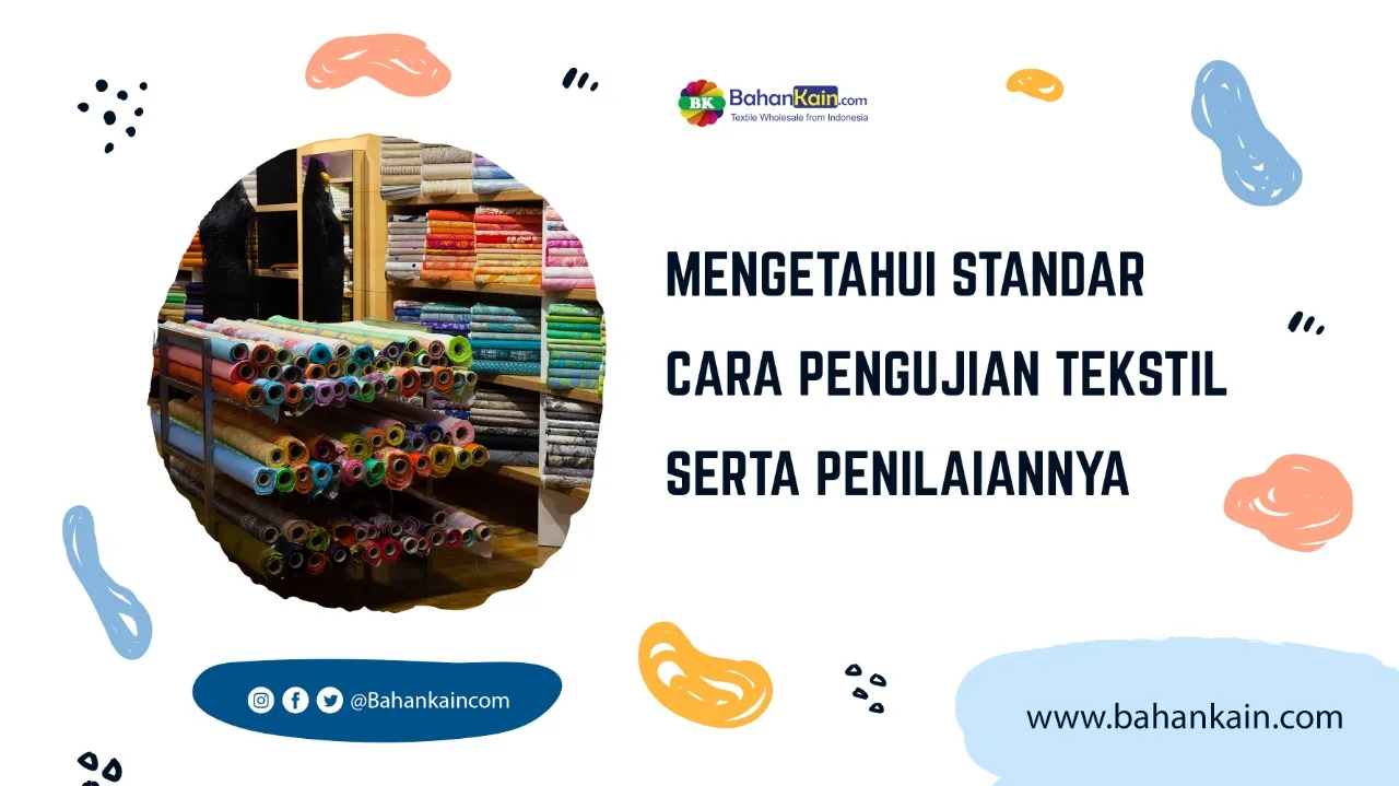 Mengetahui Standar Cara Pengujian Tekstil Serta Penilaiannya