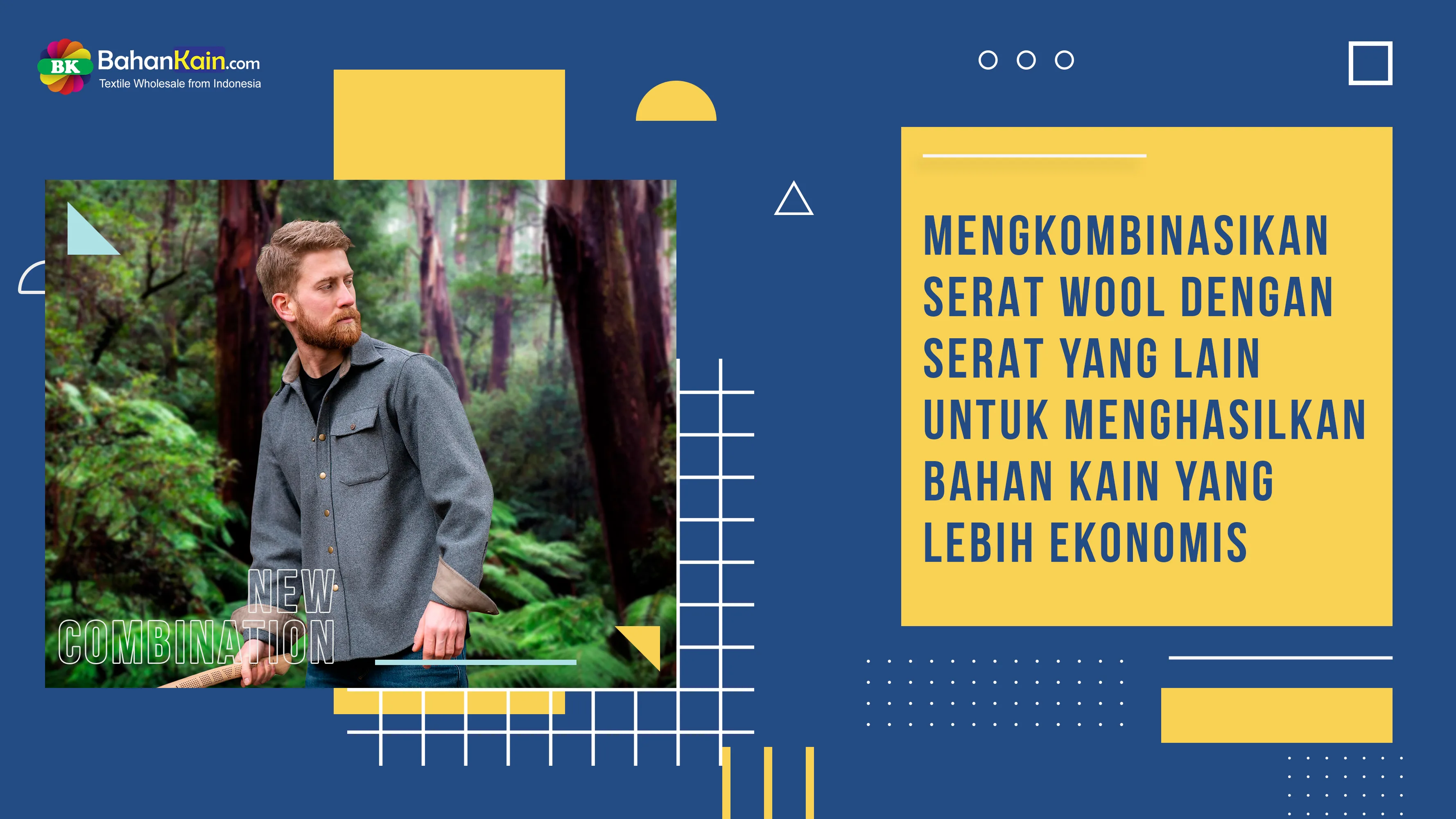 MENGKOMBINASIKAN SERAT WOOL DENGAN SERAT YANG LAIN UNTUK MENGHASILKAN BAHAN KAIN YANG LEBIH EKONOMIS