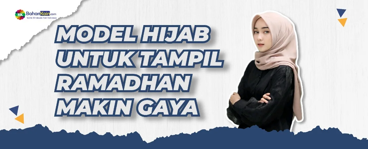 Model Hijab Untuk Tampil Ramadhan Makin Gaya