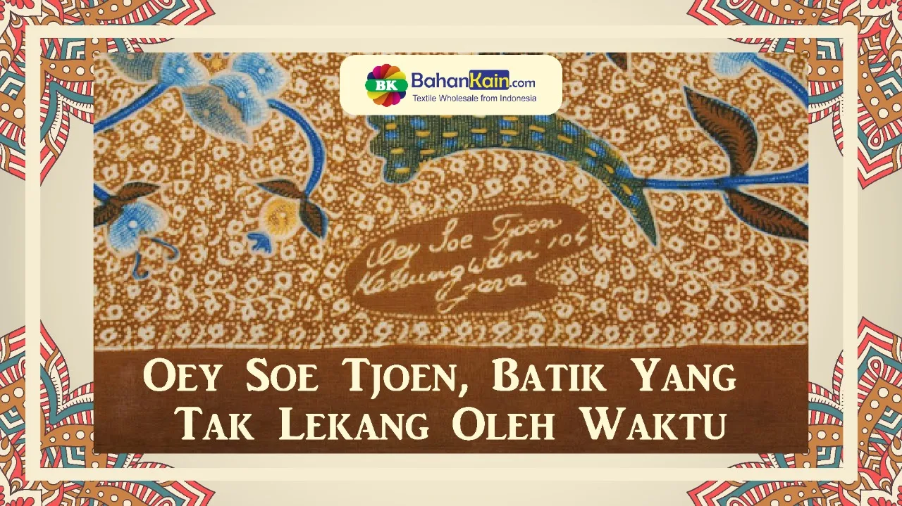 Oey Soe Tjoen, Batik Yang Tak Lekang Oleh Waktu