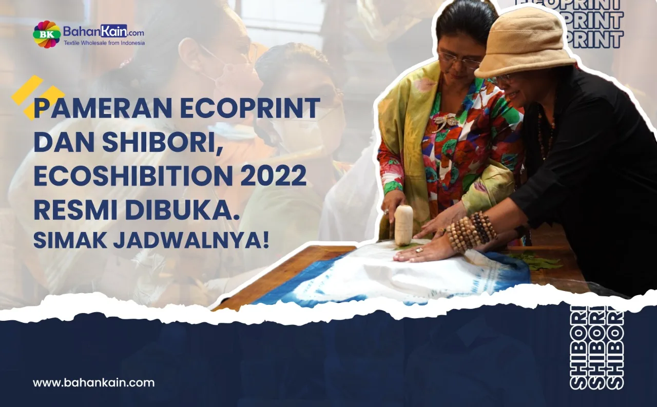 Pameran Ecoprint dan Shibori, Ecoshibition 2022 Resmi Dibuka. Simak Jadwalnya!