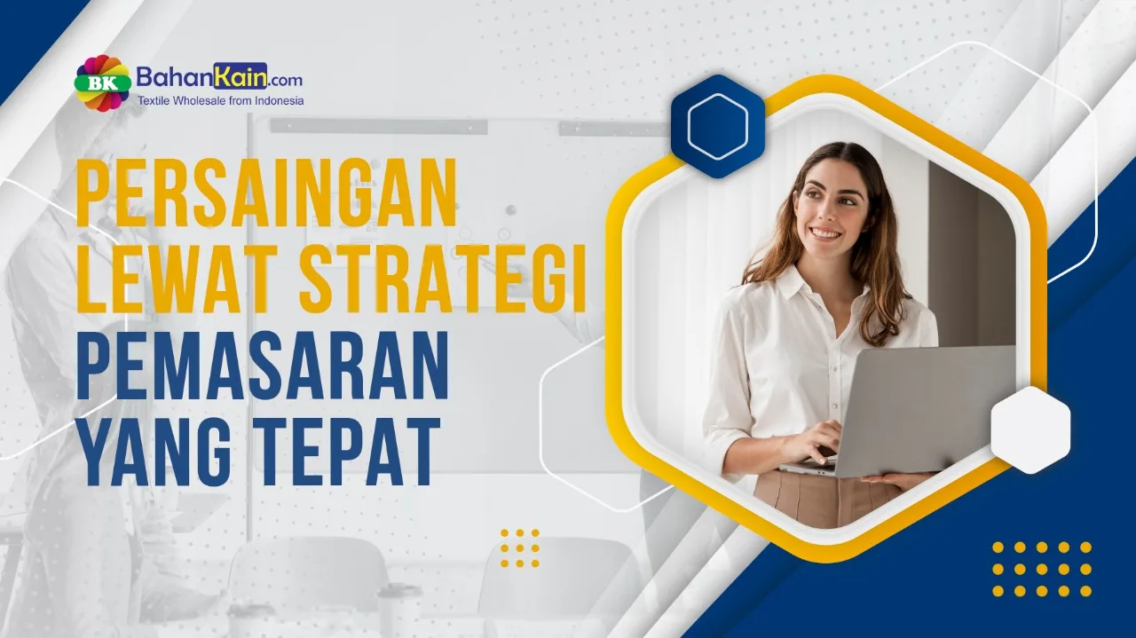 Pemasaran “Persaingan lewat Strategi Pemasaran Yang Tepat”