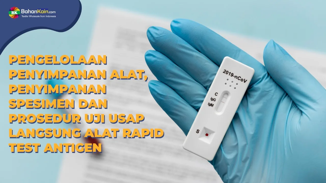 PENGELOLAAN PENYIMPANAN ALAT, PENYIMPANAN SPESIMEN DAN PROSEDUR UJI USAP LANGSUNG ALAT RAPID TEST ANTIGEN