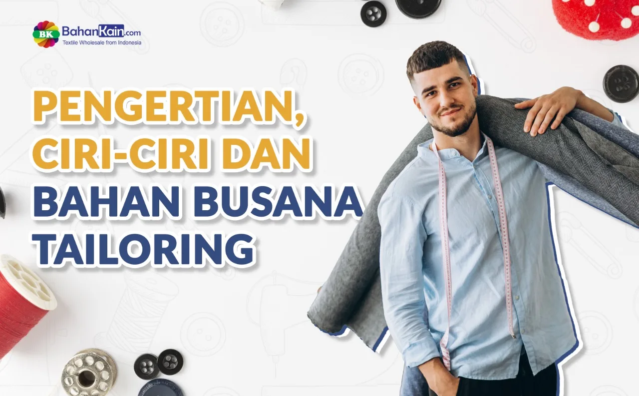 Pengertian, Ciri-Ciri Dan Bahan Busana Tailoring