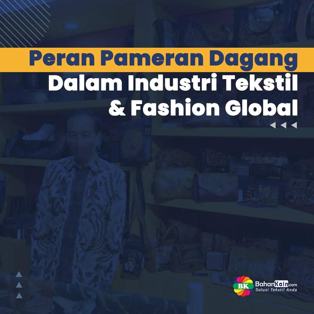 Peran Pameran Dagang Bagi Industri Tekstil Dan Fashion Global