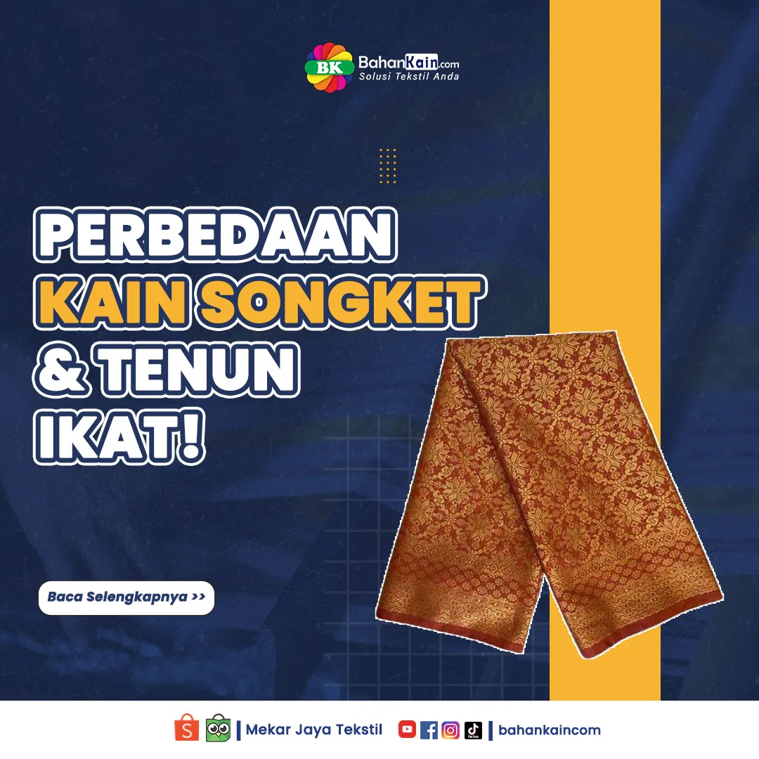 7 Perbedaan Kain Songket dan Tenun Ikat