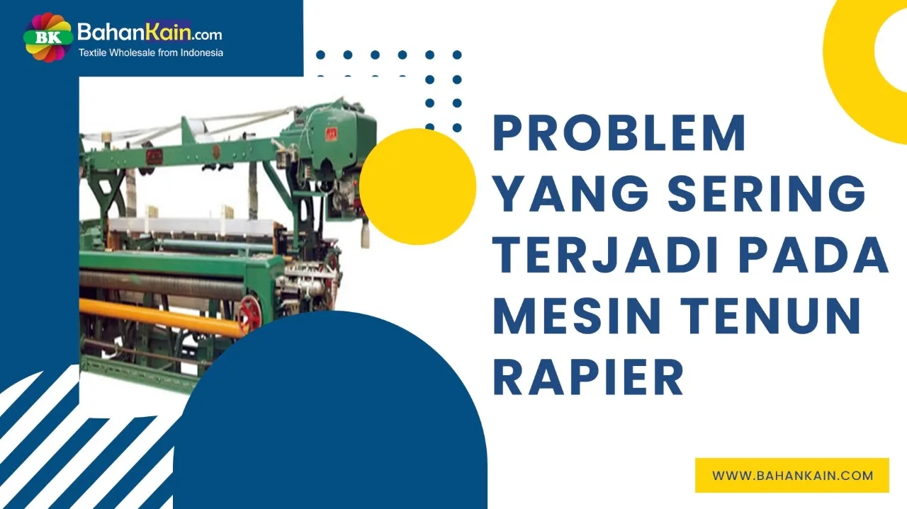 PROBLEM YANG SERING TERJADI PADA MESIN TENUN RAPIER