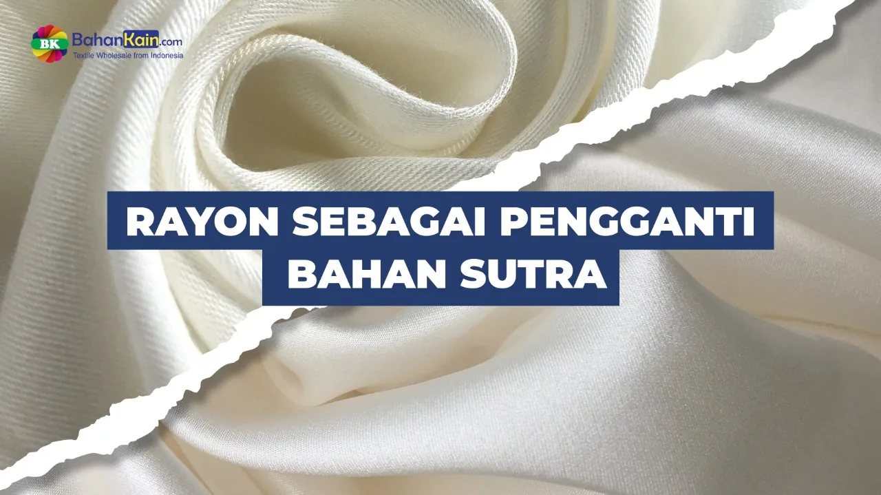 RAYON SEBAGAI PENGGANTI BAHAN SUTRA