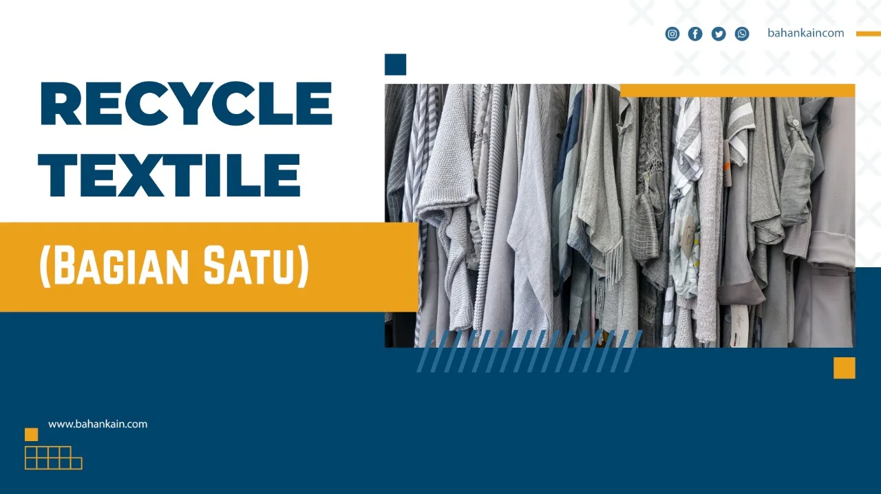 RECYCLE TEXTILE (Bagian Satu)