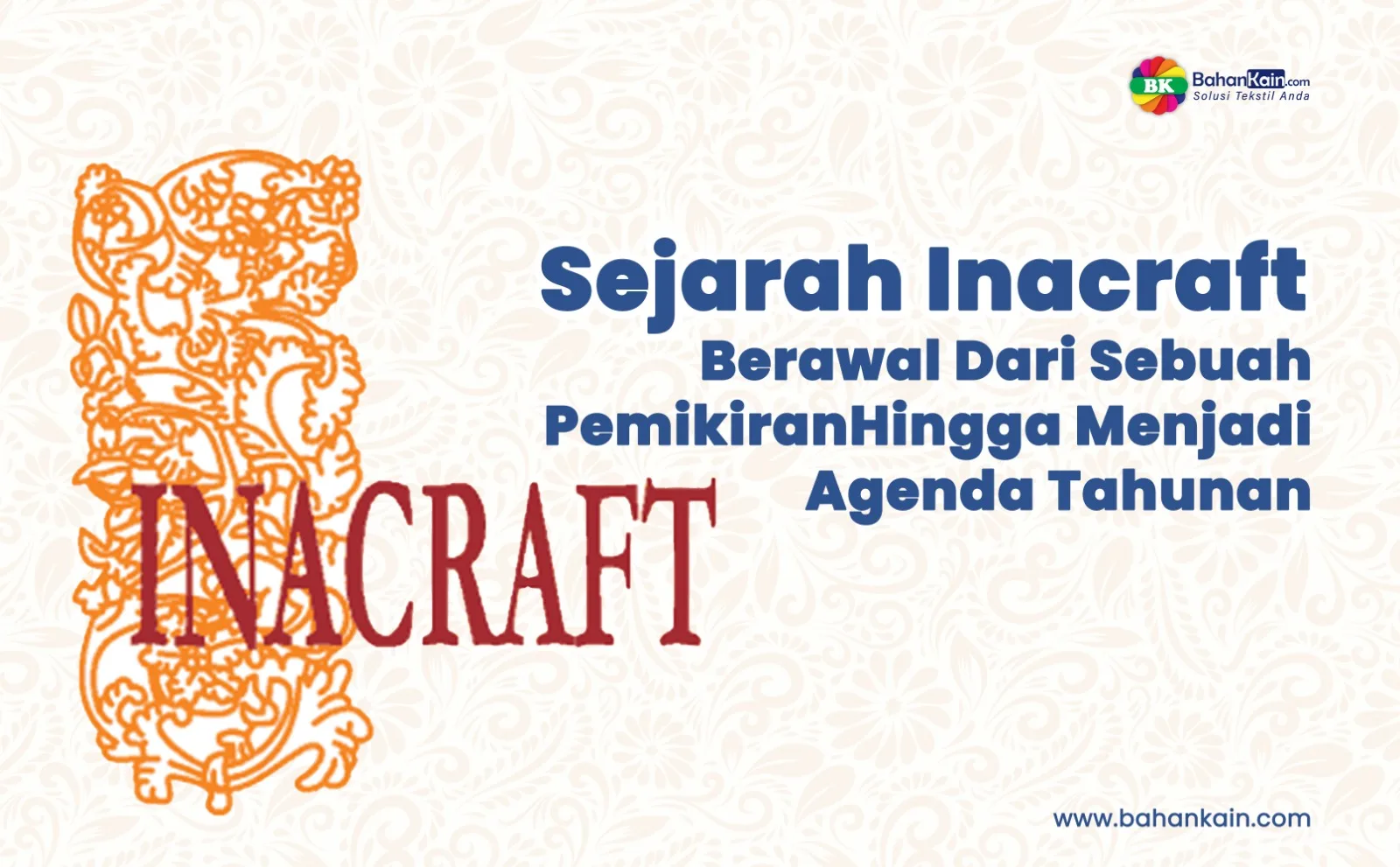 Sejarah Inacraft, Berawal Dari Sebuah Pemikiran Hingga Menjadi Agenda Tahunan