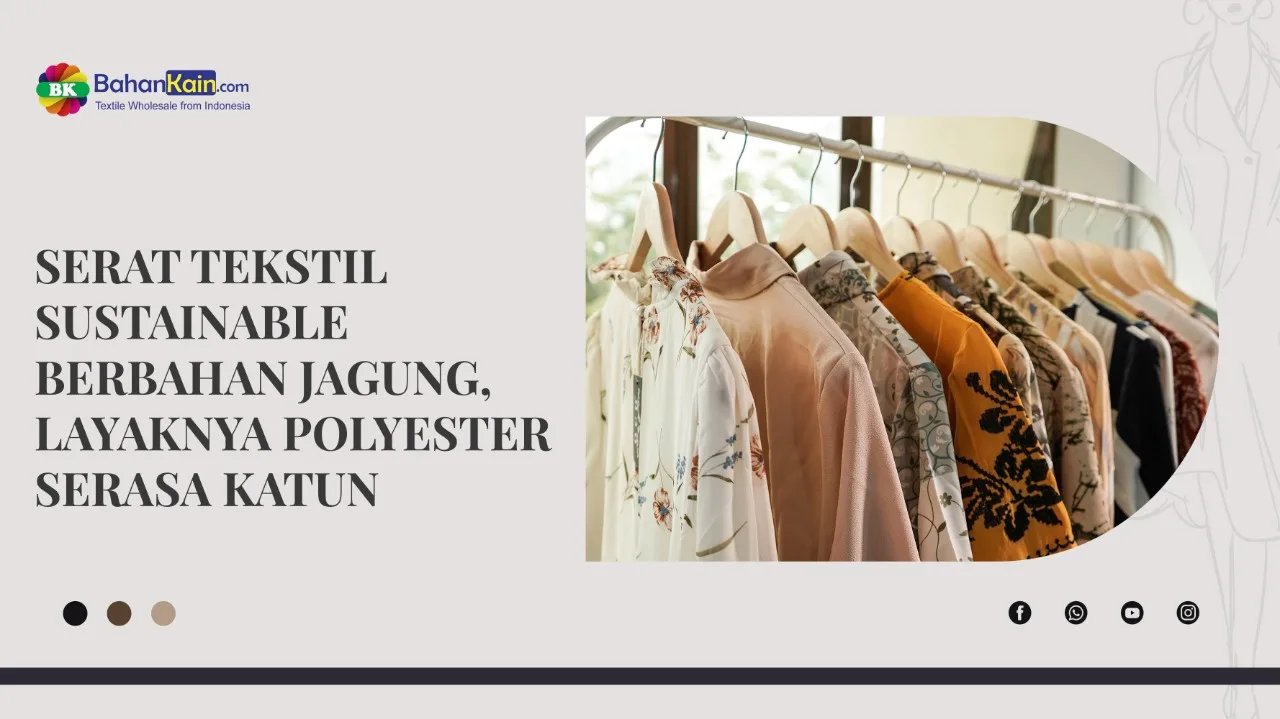 Serat Tekstil Sustainable Berbahan Jagung, Layaknya Polyester Serasa Katun