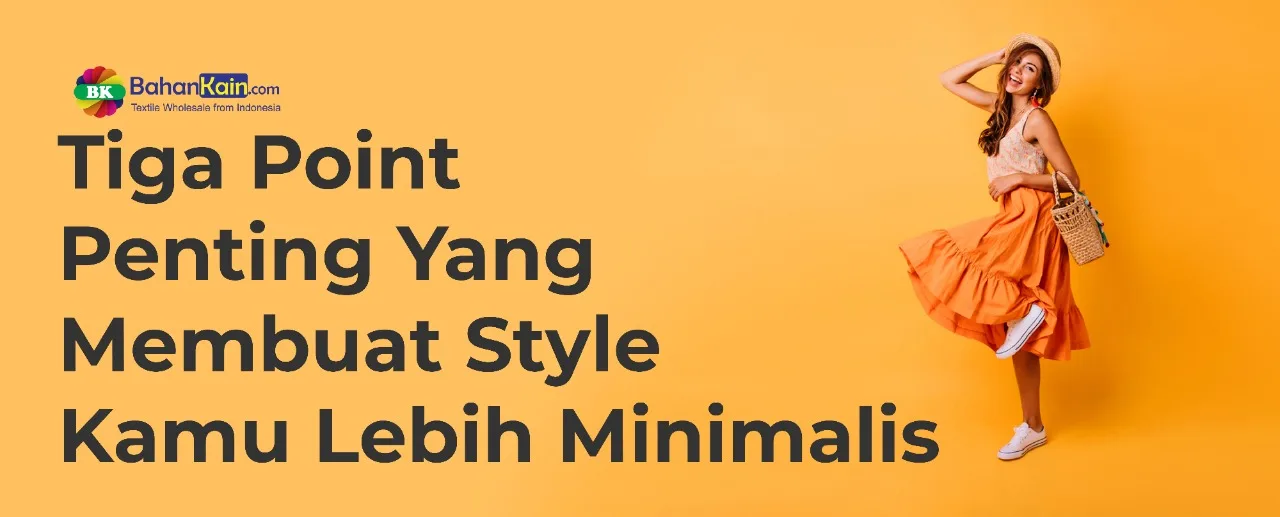 Tiga Poin Penting Yang Membuat Style Kamu Lebih Minimalis