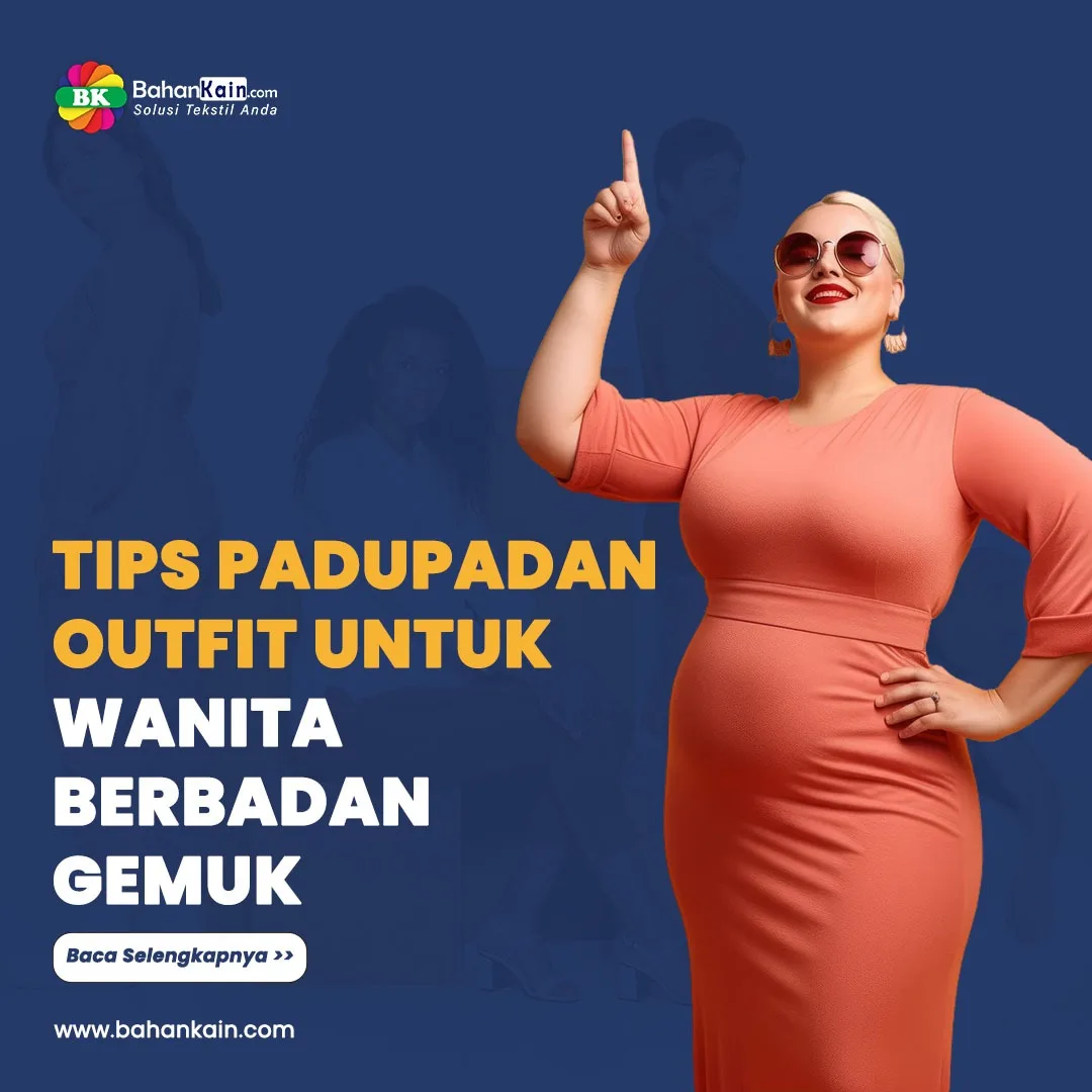 Tips Padupadan Outfit Untuk Wanita Berbadan Gemuk