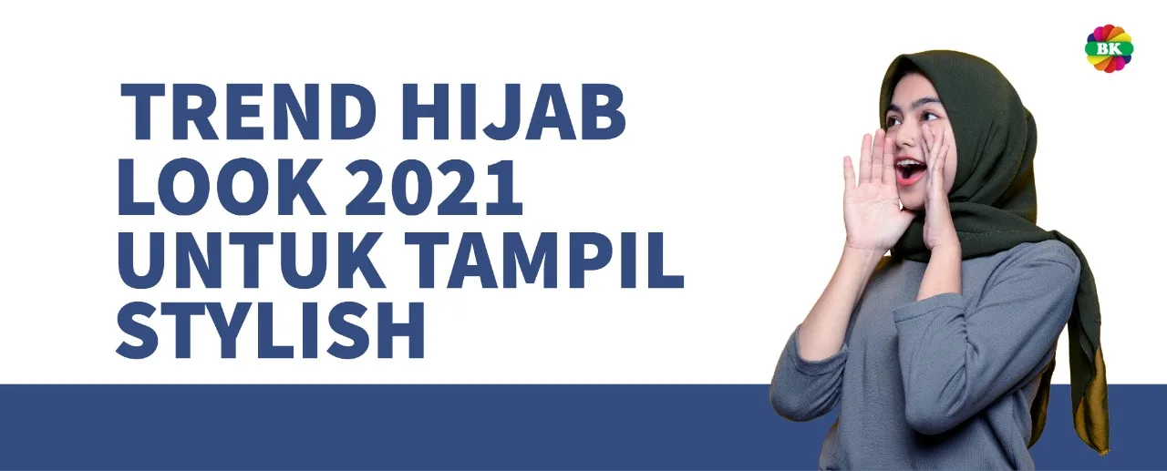 Trend Hijab Look 2021 Untuk Tampil Stylish