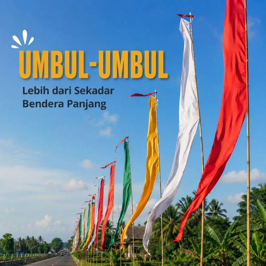 Umbul-Umbul: Bukan Sekadar Bendera Panjang, Ini Sejarah, Makna, dan Rahasia di Baliknya