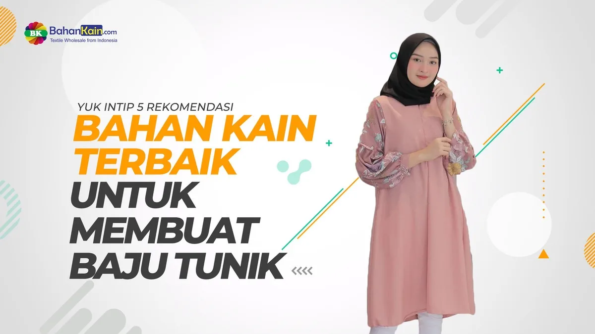 Yuk Intip, 5 Rekomendasi Bahan Terbaik Untuk Baju Tunik