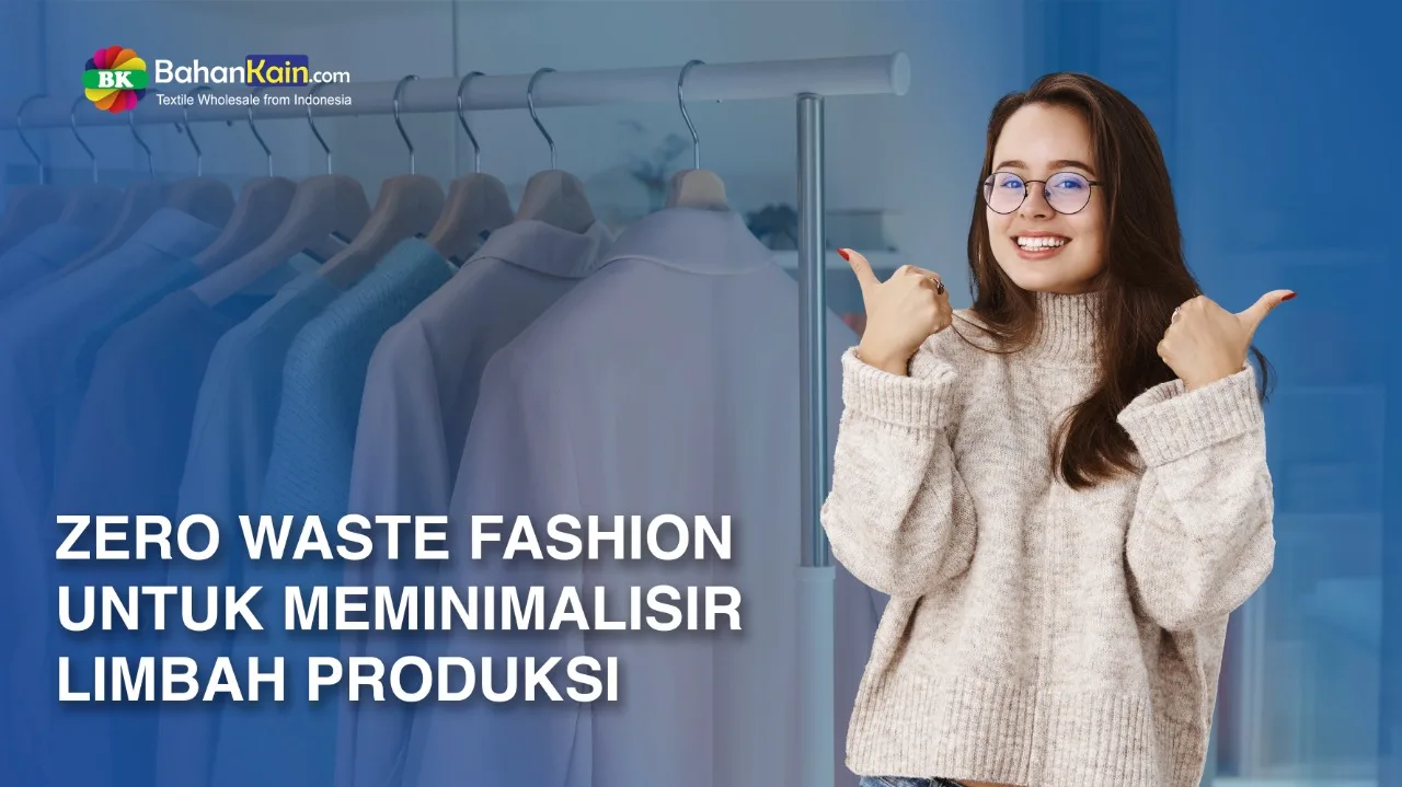 ZERO WASTE FASHION UNTUK MEMINIMALISIR LIMBAH PRODUKSI